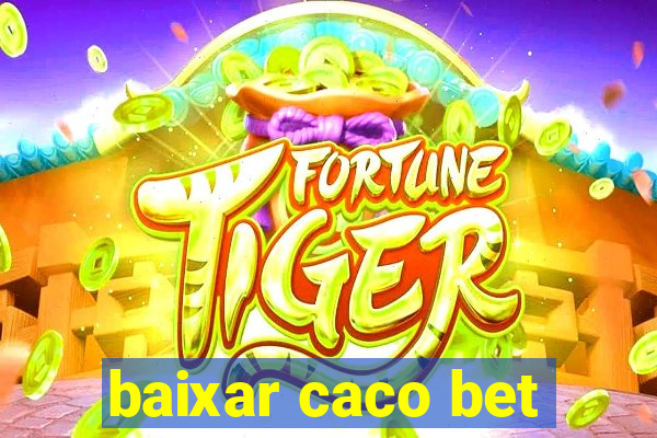 baixar caco bet